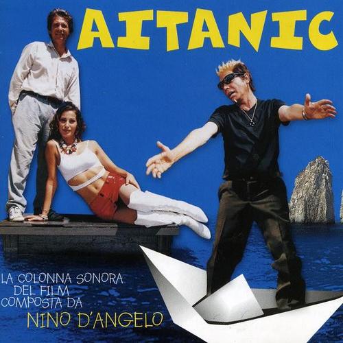 Aitanic - La Colonna Sonora Del Film Composta Da Nino D'angelo