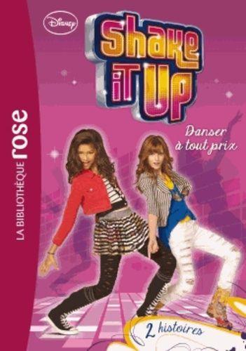Shake It Up Tome 2 - Danser À Tout Prix - 2 Histoires