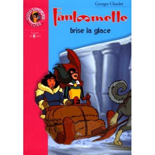 Fantômette Tome 10 - Fantômette Brise La Glace