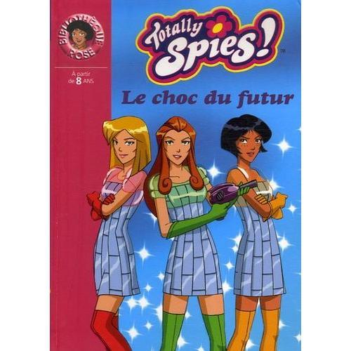 Totally Spies ! Tome 19 - Le Choc Du Futur