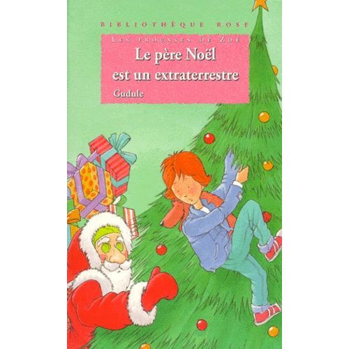 Les Frousses De Zoé - Le Père Noël Est Un Extraterrestre