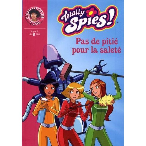 Totally Spies - Pas De Pitié Pour La Saleté