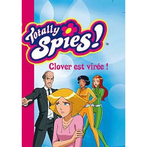 Totally Spies Tome 29 - Clover Est Virée !