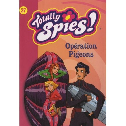 Totally Spies Tome 27 - Opération Pigeons