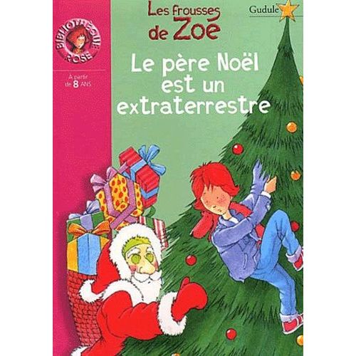 Les Frousses De Zoé : Le Père Noël Est Un Extraterrestre
