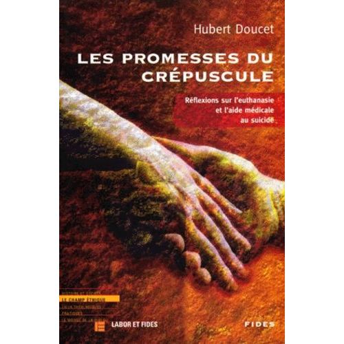 Les Promesses Du Crepuscule - Réfléxions Sur L'euthanasie Et L'aide Médicale Au Suicide