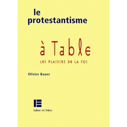 Le Protestantisme À Table - Les Plaisirs De La Foi