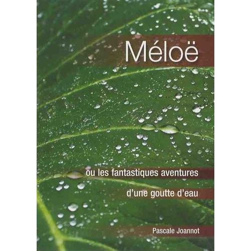 Méloë - Ou Les Fantastiques Aventures D'une Goutte D'eau