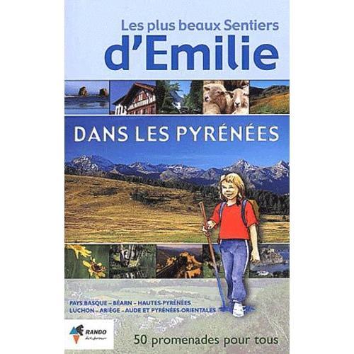 Les Plus Beaux Sentiers D'emilie Dans Les Pyrénées - 50 Promenades Très Faciles