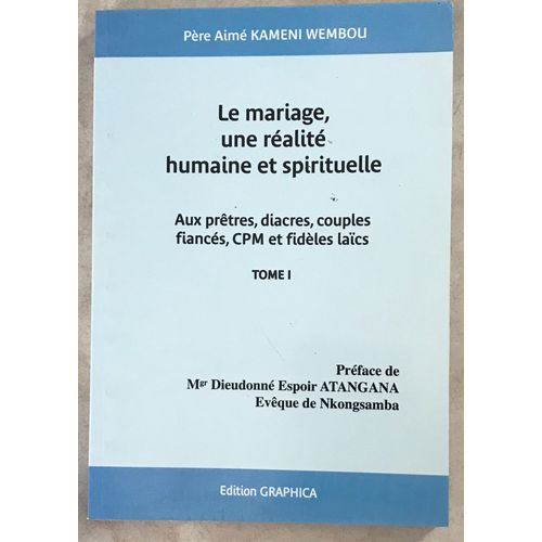 Le Mariage Une Realite Humaine Et Spirituelle Aux Pretres Diacres Couples Fiances Cpm Et Fideles Laics Tome 1