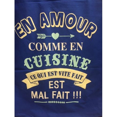Tablier En Amour Comme En Cuisine Ce Qui Est Vite Fait Est Mal Fait