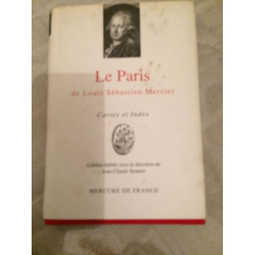 Le Paris De Louis Sébastien Mercier . Cartes Et Index Toponymique