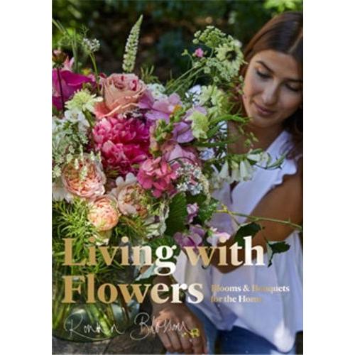 Living With Flowers - Blooms & Bouquets For The Home