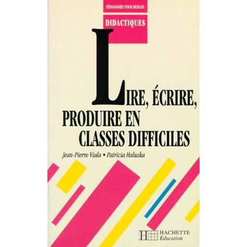 Lire, Écrire, Produire En Classes Difficiles
