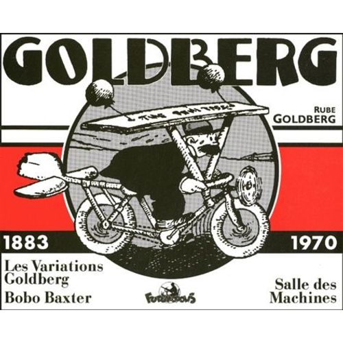 Goldberg 1883-1970 : Les Variations Goldberg - Bobo Baxter - Salle Des Machines
