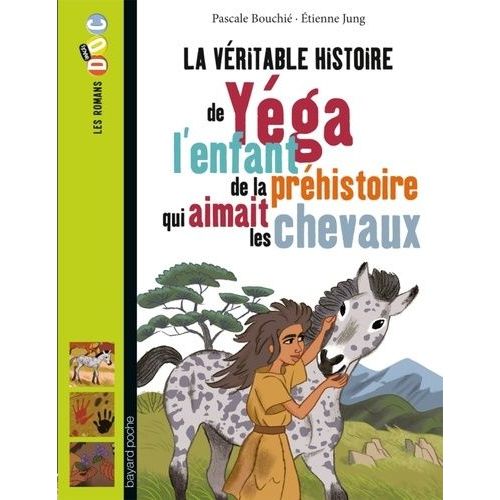 La Véritable Histoire De Yéga, L'enfant De La Préhistoire Qui Aimait Les Chevaux