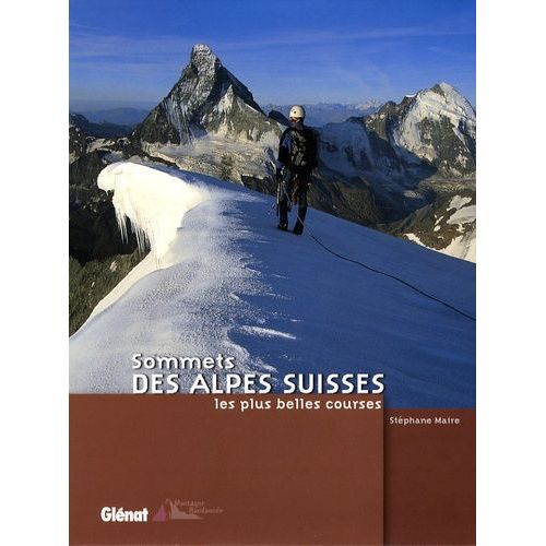 Sommets Des Alpes Suisses - Les Plus Belles Courses