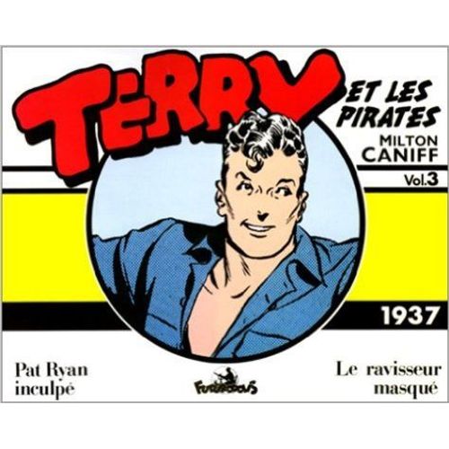 Terry Et Les Pirates Tome 3 - Pat Ryan Inculpé - Le Ravisseur Masqué (1937)