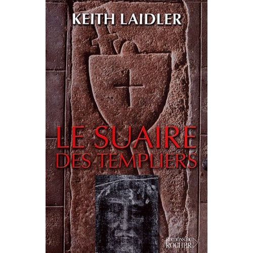 Le Suaire Des Templiers - L'eglise, Le Suaire Et La Création D'une Fraude Sacrée