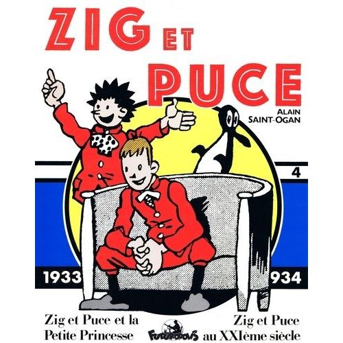 Zig Et Puce Volume 4 (1933-1934) : Zig Et Puce Et La Petite Princesse - Zig Et Puce Au Xxième Siècle