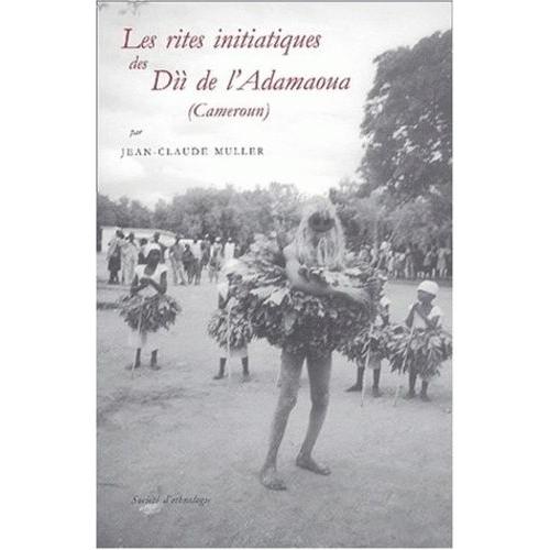 Les Rites Initiatiques Des Dii De L'adamaoua (Cameroun)