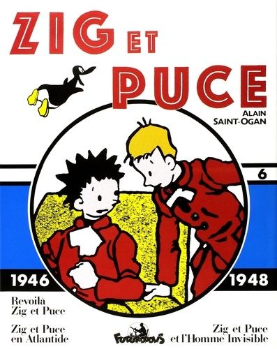 Zig Et Puce Volume 6 (1946-1948) : Revoilà Zig Et Puce - Zig Et Puce En Atlantide - Zig Et Puce Et L'homme Invisible