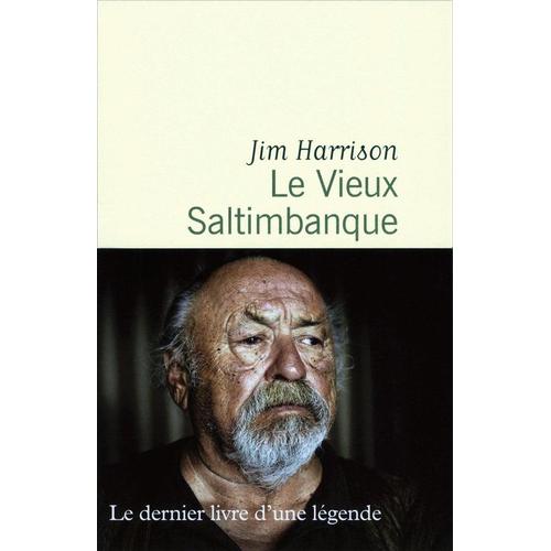 Le Vieux Saltimbanque Jim Harrison