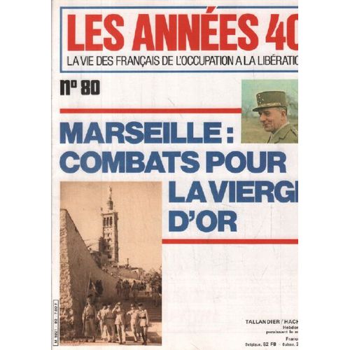 Les Années 40/ La Vie Des Français De L'occupation À La Liberation / N°80/ Marseille: Combat Pour La Vierge D'or