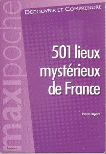 501 lieux mystérieux de France