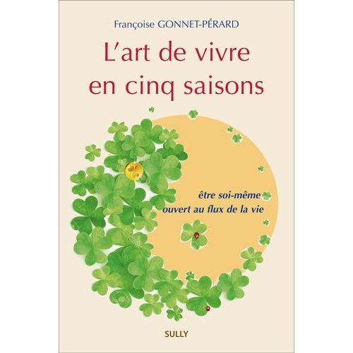 L'art De Vivre En Cinq Saisons - Un Chemin Vers Soi
