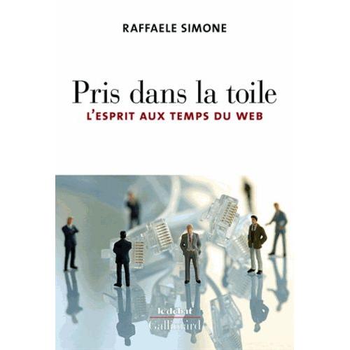 Pris Dans La Toile - L'esprit Aux Temps Du Web