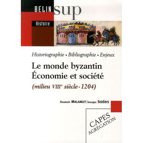 Le Monde Byzantin - Economie Et Société (Milieu Viie Siècle - 1204)