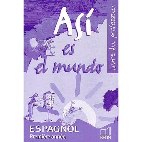 Espagnol Première Année Asi Es El Mundo - Livre Du Professeur