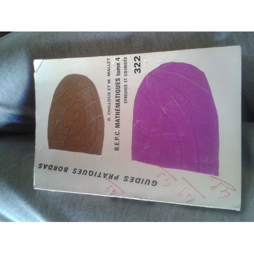 B.E.P.C Mathematiques Tome 4 Epreuves Et Corriges 322