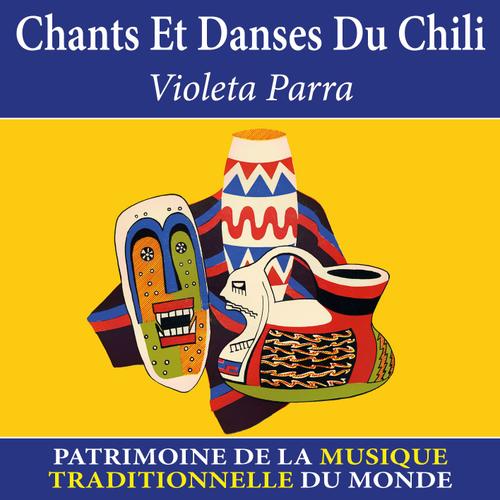 Chants Et Danses Du Chili - Patrimoine De La Musique Traditionnelle Du Monde