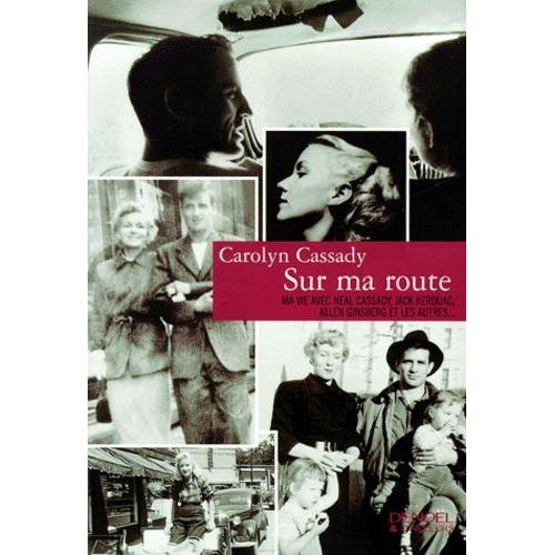 Sur Ma Route - Ma Vie Avec Neal Cassady, Jack Kerouac, Allen Ginsberg Et Les Autres