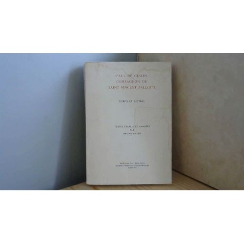 Paul De Geslin, Compagnon De Saint Vincent Pallotti. Ecrits Et Lettres. Texte Établis Et Annotés Par B. Bayer