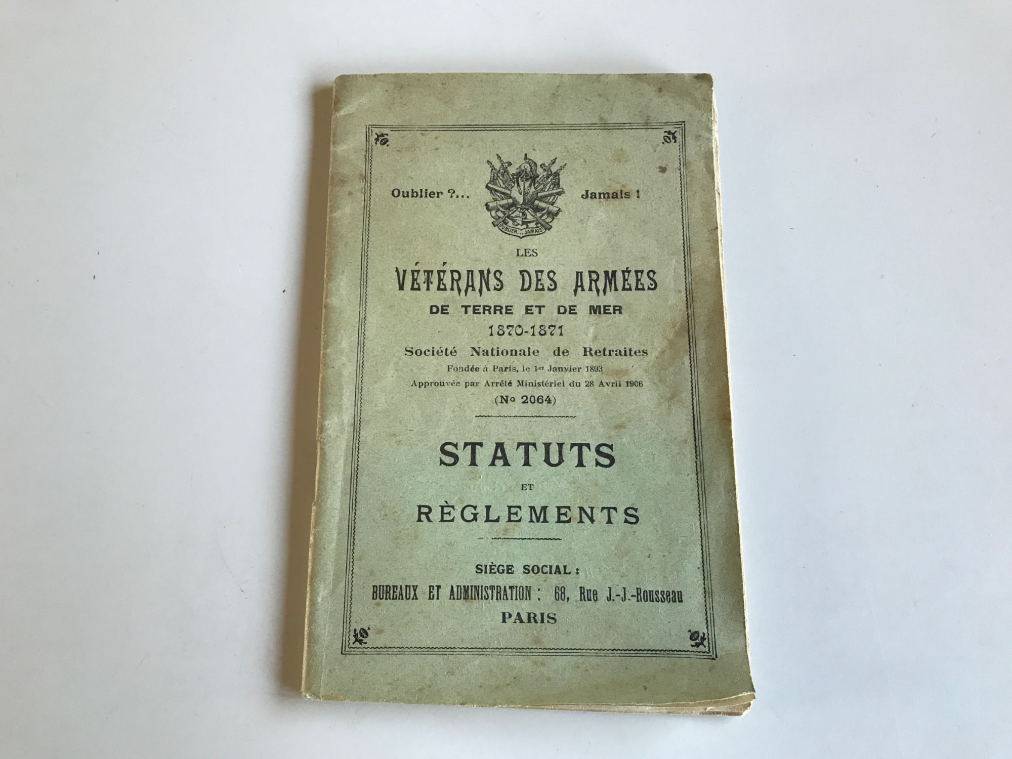 Oublier ? Jamais ! Les Vétérants Des Armées 1870-1871 Statuts Et Reglements 1913