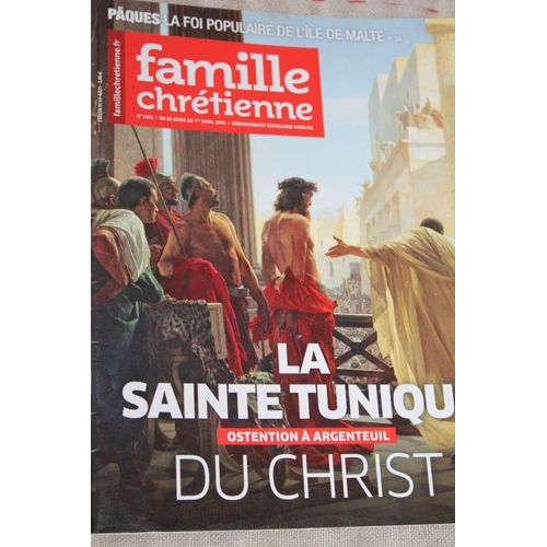 Famille Chrétienne N°1993 : La Sainte Tunique Du Christ, Ostention À Argenteuil. L'île De Malte