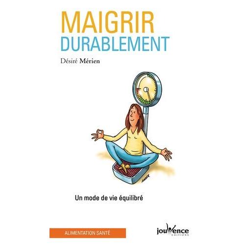 Maigrir Durablement - Un Mode De Vie Équilibré