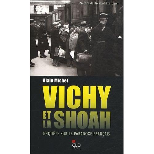 Vichy Et La Shoah - Enquête Sur Le Paradoxe Français