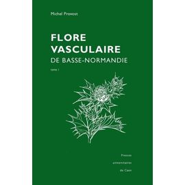 Flore Vasculaire De Basse-Normandie - Tome 1
