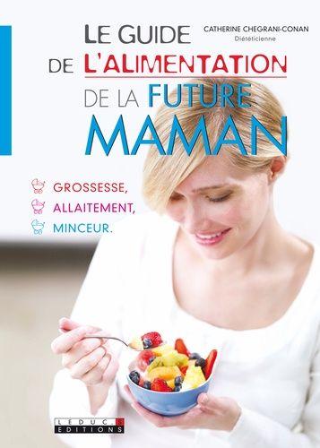 Le grand livre de l'alimentation de la future maman Les aliments tonus et  santé à privilégier - broché - Catherine Conan - Achat Livre ou ebook