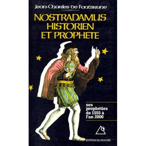 Nostradamus, Historien Et Prophete - Les Prophéties De 1555 À L'an 2000