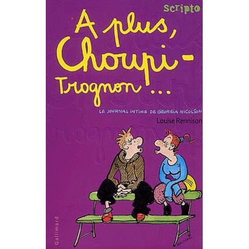 Le Journal Intime De Georgia Nicolson Tome 4 - A Plus, Choupi-Trognon