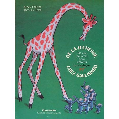 De La Jeunesse Chez Gallimard - 90 Ans De Livres Pour Enfants, Un Catalogue