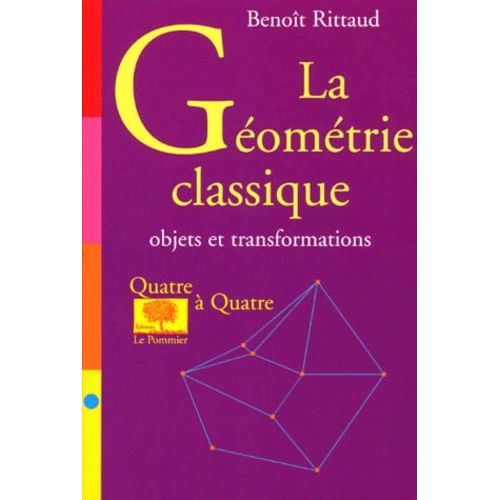 La Géométrie Classique - Objets Et Transformations