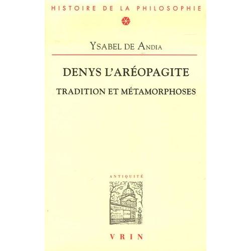 Denys L'aréopagite - Tradition Et Métamorphoses