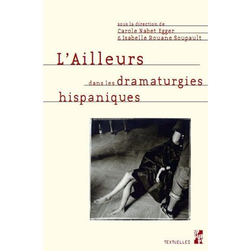 L¿Ailleurs Dans Les Dramaturgies Hispaniques