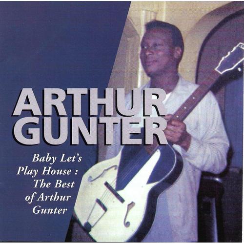 Baby Let's Play House - The Best Of Arthur Gunter